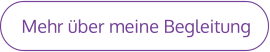 Mehr über meine Begleitung
